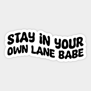 Stay In Your Own Lane Babe Sticker